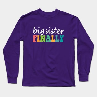 Big Sister Finally Long Sleeve T-Shirt